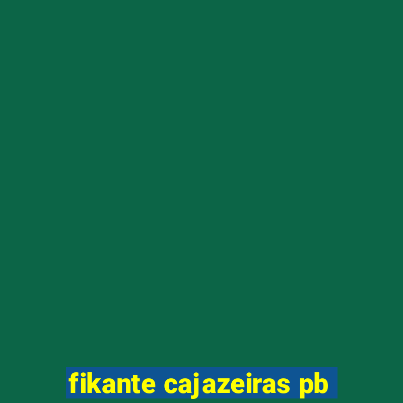 fikante cajazeiras pb